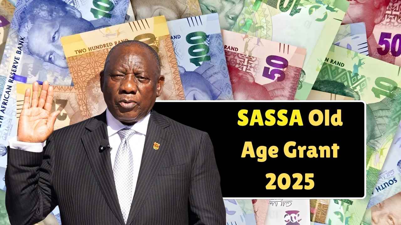 SASSA Old Age Grant 2025 Updated Amounts, Eligibility & Payment Dates